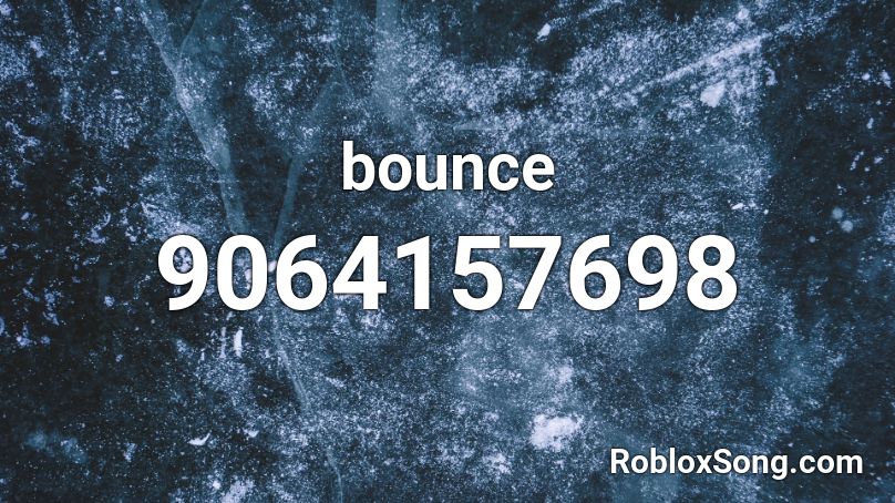 Bounce Roblox ID Roblox Music Codes 9064157698 