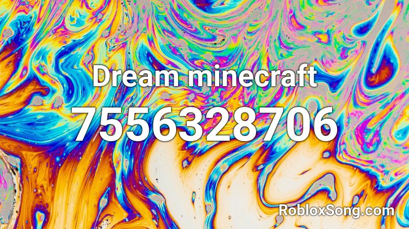Dream Minecraft Roblox ID Roblox Music Codes 7556328706 