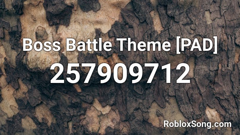 Boss Battle Theme PAD Roblox ID Roblox Music Codes 257909712 