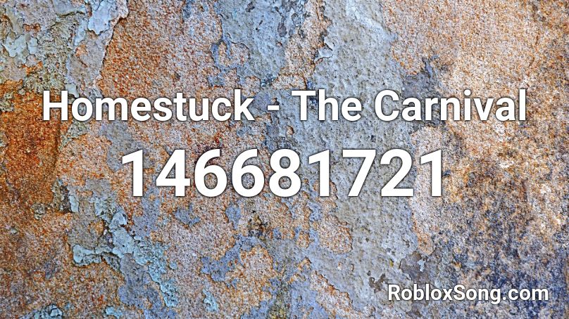Homestuck The Carnival Roblox ID Roblox Music Codes 146681721 