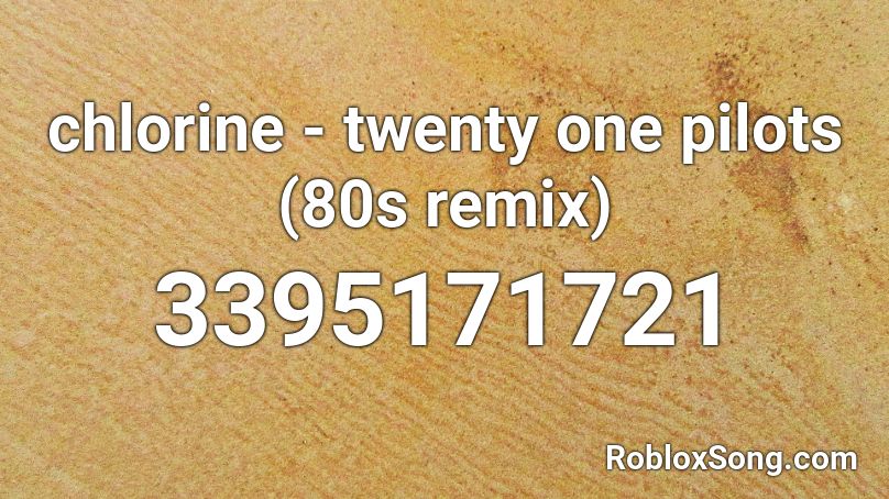 Chlorine Twenty One Pilots 80s Remix Roblox ID Roblox Music Codes 3395171721 