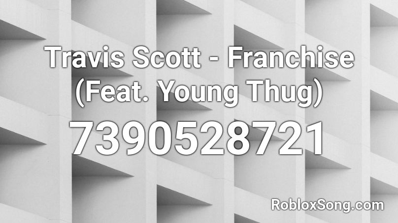 Travis Scott Franchise Feat Young Thug Roblox ID Roblox Music Codes 7390528721 