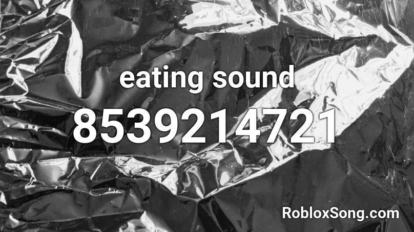 Eating Sound Roblox ID Roblox Music Codes 8539214721 