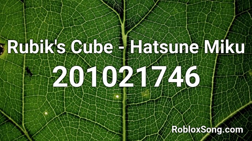 Rubik S Cube Hatsune Miku Roblox ID Roblox Music Codes 201021746 