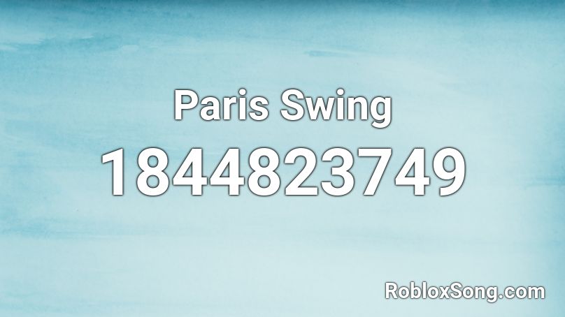 Paris Swing Roblox ID Roblox Music Codes 1844823749 