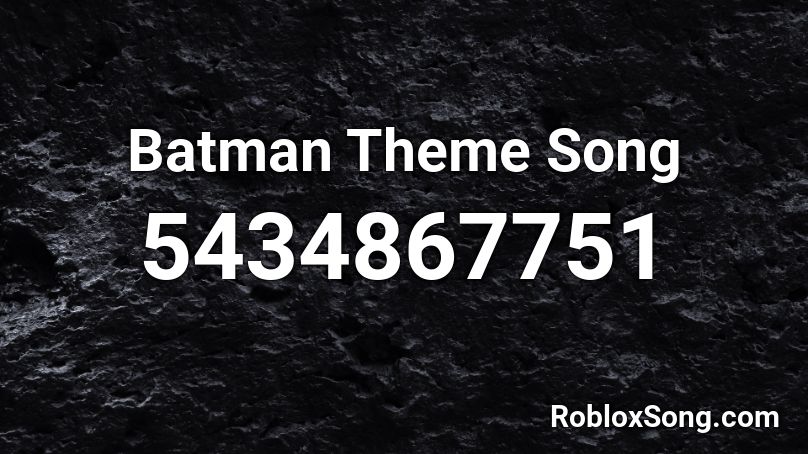 Batman Theme Song Roblox ID Roblox Music Codes 5434867751 