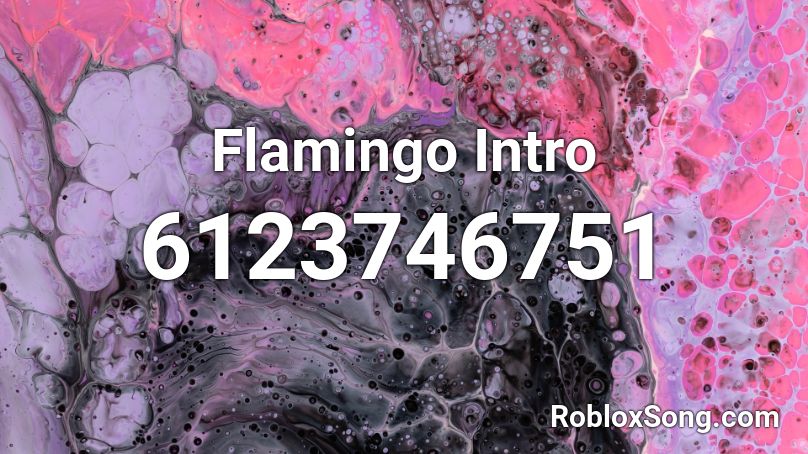 Flamingo Intro Roblox ID Roblox Music Codes 6123746751 