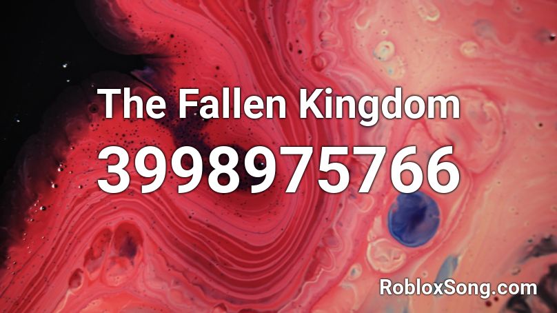 The Fallen Kingdom Roblox ID Roblox Music Codes 3998975766 