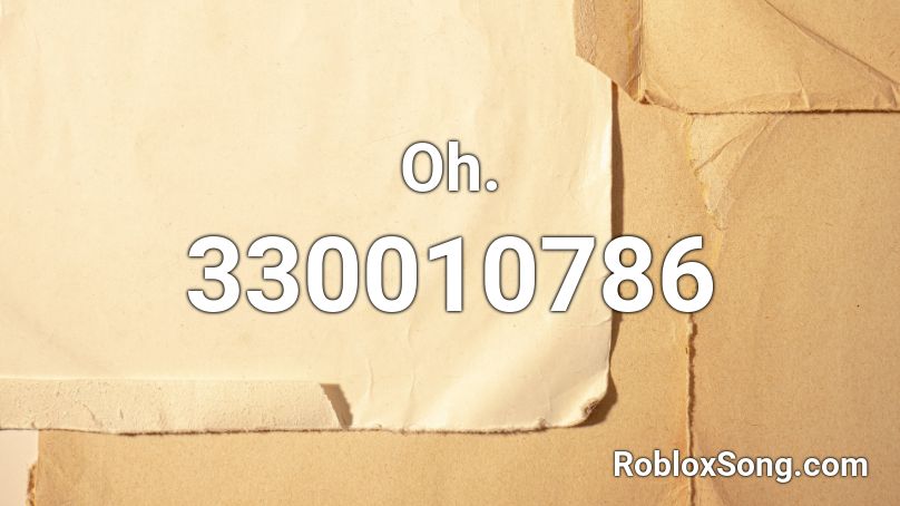 Oh Roblox ID Roblox Music Codes 330010786 
