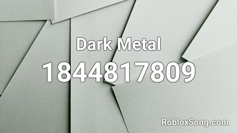 Dark Metal Roblox ID Roblox Music Codes 1844817809 