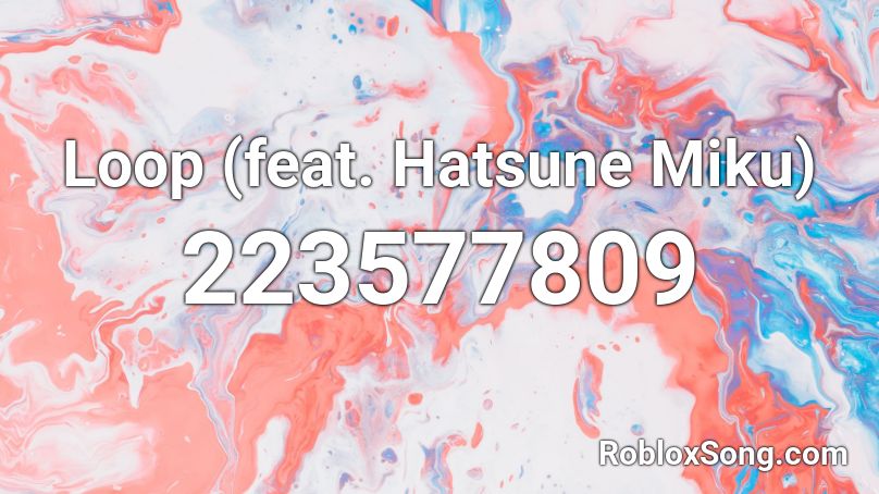 Loop Feat Hatsune Miku Roblox ID Roblox Music Codes 223577809 