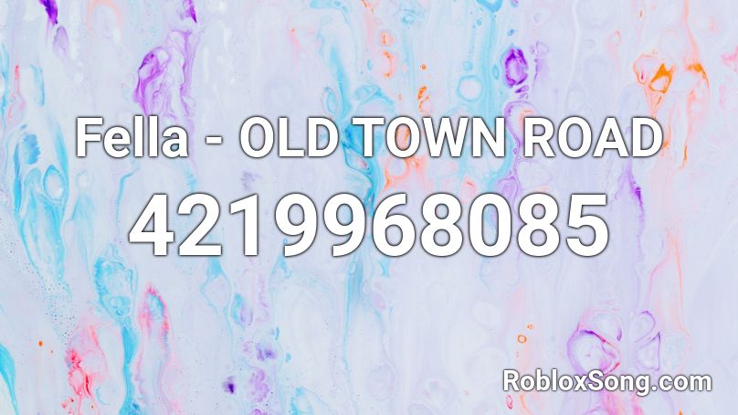 Fella OLD TOWN ROAD Roblox ID Roblox Music Codes 4219968085 