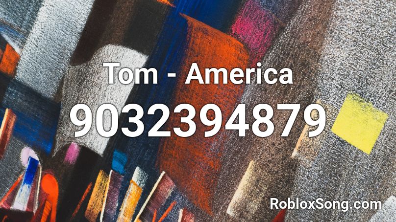 Tom America Roblox ID Roblox Music Codes 9032394879 