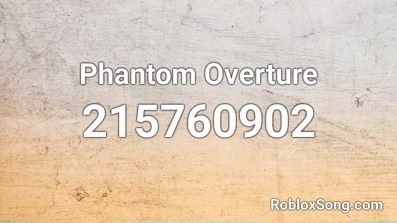 Phantom Overture Roblox ID Roblox Music Codes 215760902 