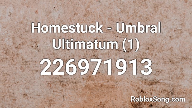 Homestuck Umbral Ultimatum 1 Roblox ID Roblox Music Codes 226971913 