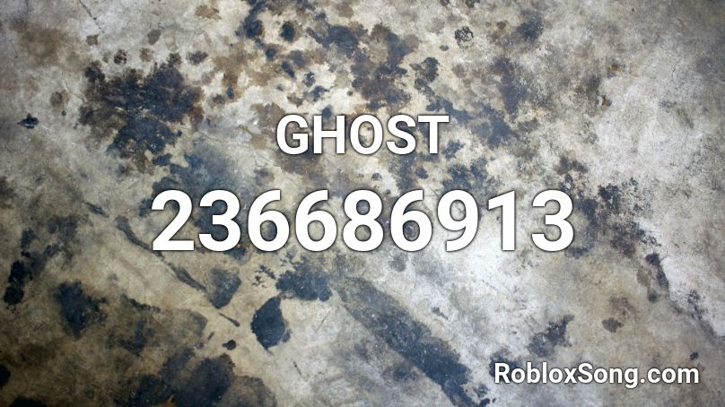 GHOST Roblox ID Roblox Music Codes 236686913 