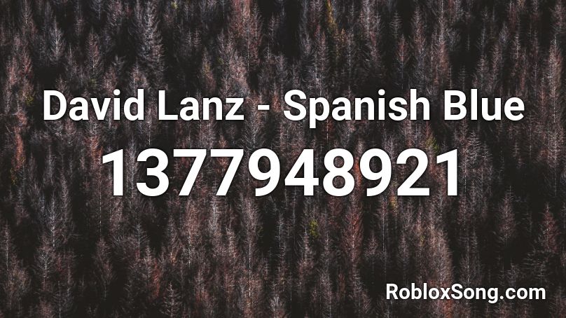 David Lanz Spanish Blue Roblox ID Roblox Music Codes 1377948921 