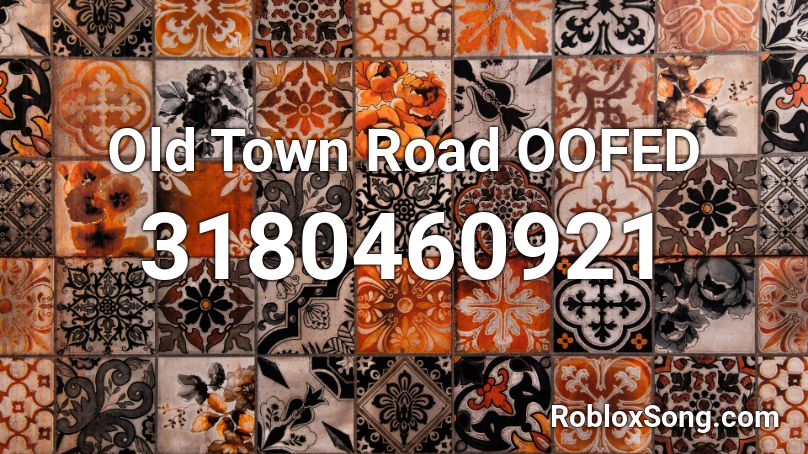 Old Town Road OOFED Roblox ID Roblox Music Codes 3180460921 