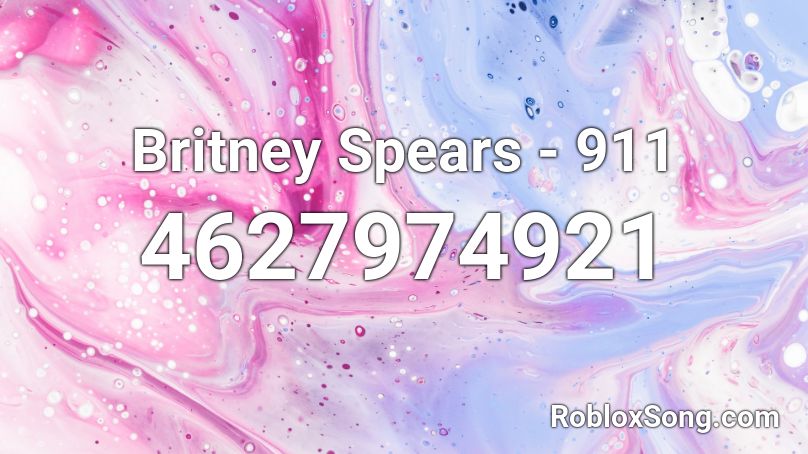 Britney Spears 911 Roblox ID Roblox Music Codes 4627974921 