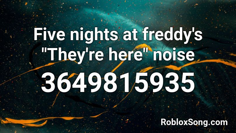 Five Nights At Freddy S They Re Here Noise Roblox ID Roblox Music Codes 3649815935 