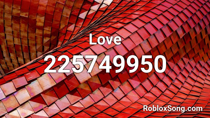 Love Roblox ID Roblox Music Codes 225749950 