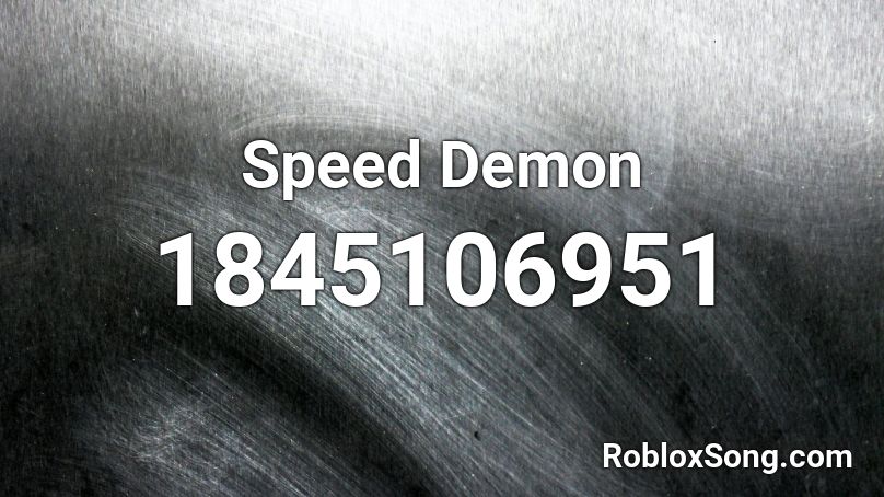 Speed Demon Roblox ID Roblox Music Codes 1845106951 