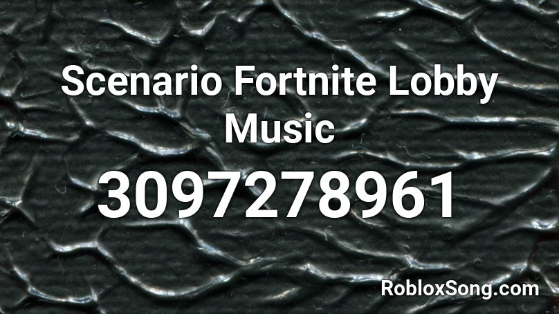 Scenario Fortnite Lobby Music Roblox ID Roblox Music Codes 3097278961 