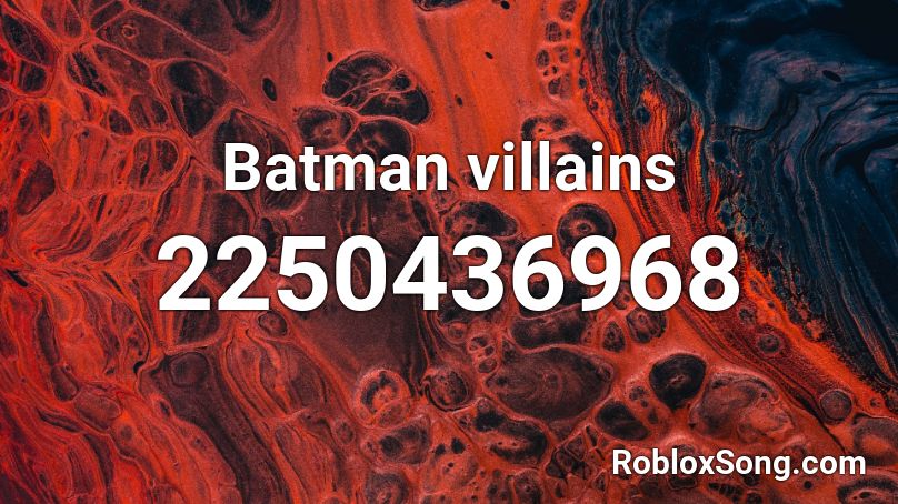 Batman Villains Roblox ID Roblox Music Codes 2250436968 