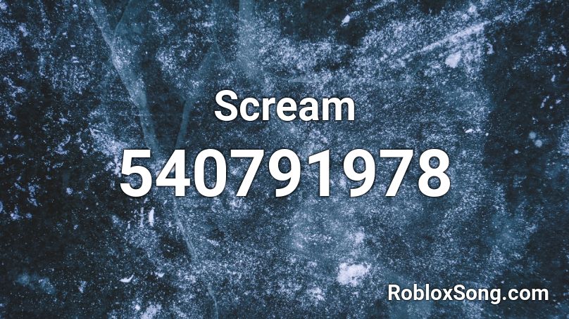 Scream Roblox ID Roblox Music Codes 540791978 