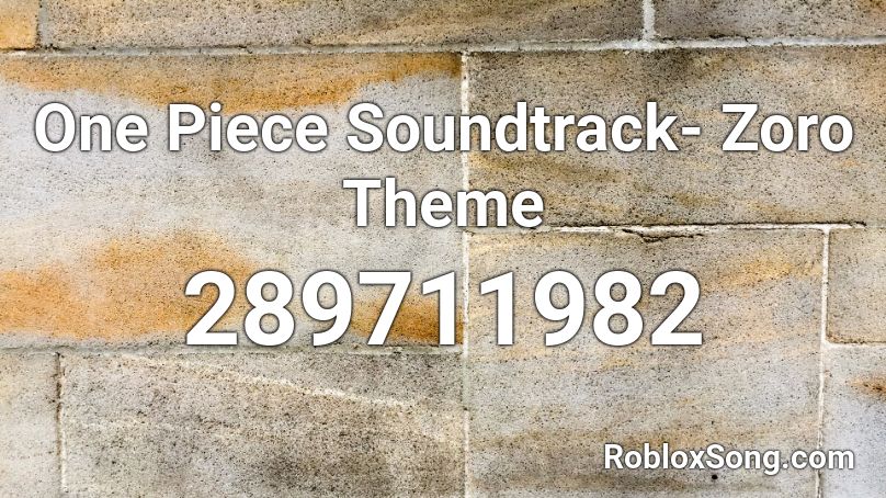 One Piece Soundtrack Zoro Theme Roblox ID Roblox Music Codes 289711982 