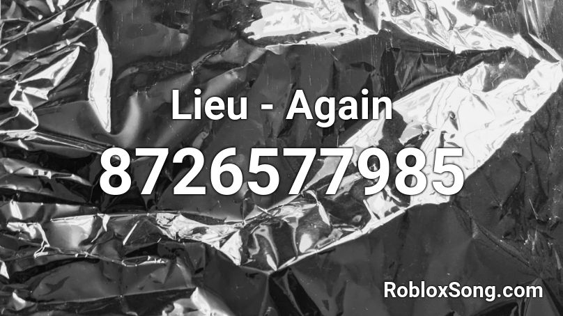 Lieu Again Roblox ID Roblox Music Codes 8726577985 
