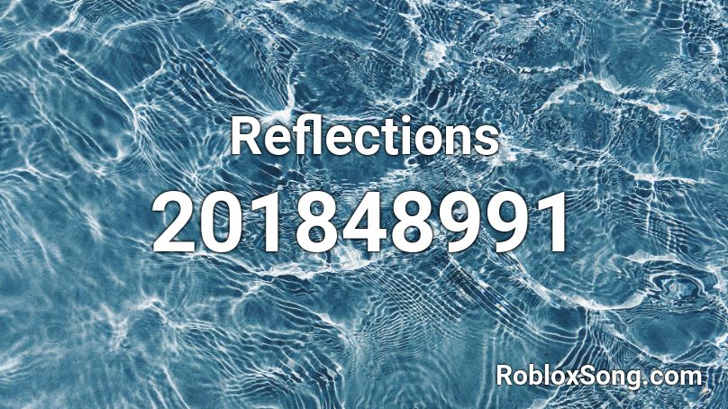 Reflections Roblox ID Roblox Music Codes 201848991 