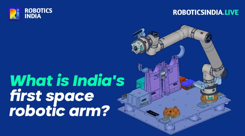 What is India's first space robotic arm?