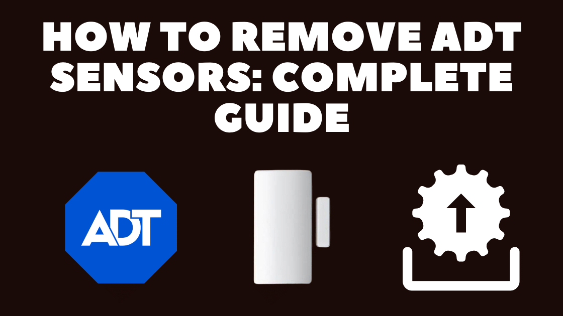 How to Remove ADT Sensors Complete Guide Robot Powered Home (2024)