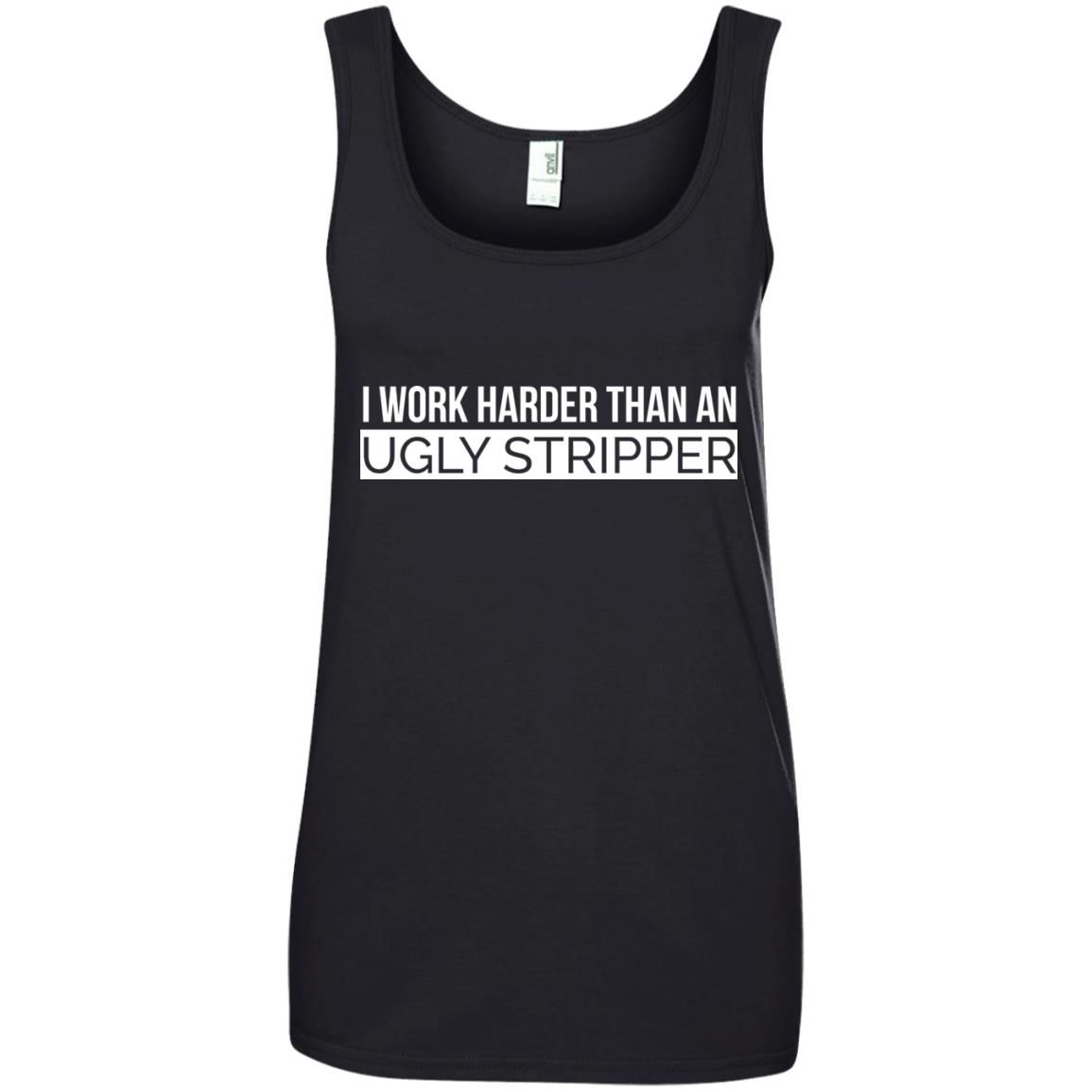 I Work Harder Than An Ugly Stripper Shirt - Rockatee