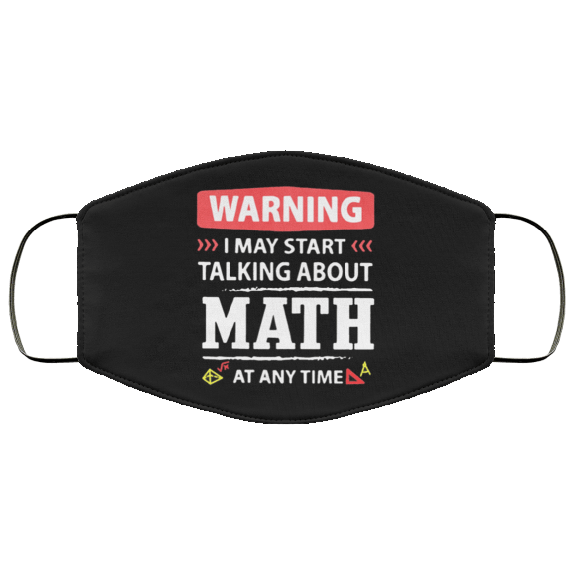Warning i may start talking about math at any time face mask - Rockatee
