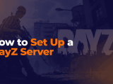 How To Make Your Own Dayz Mod Server