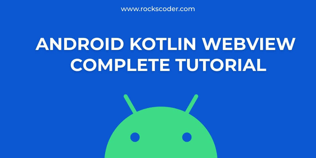 Android-Kotlin-WebView-Complete-Tutorial