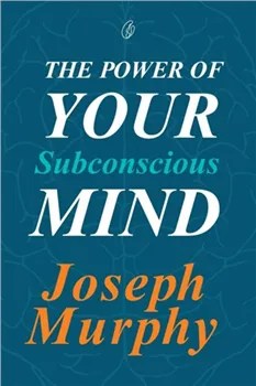 The Power Of Your Subconscious Mind By Joseph Murphy (Premium Quality)
