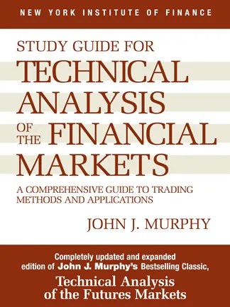 Technical analysis of the financial markets BY JOHN J. MURPHY