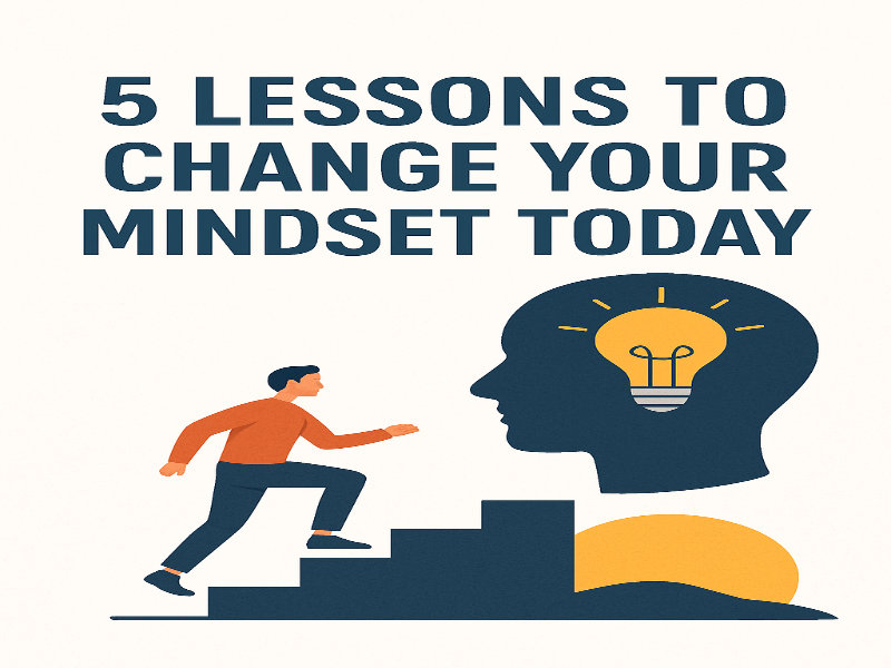 5 lessons to change your mindset today