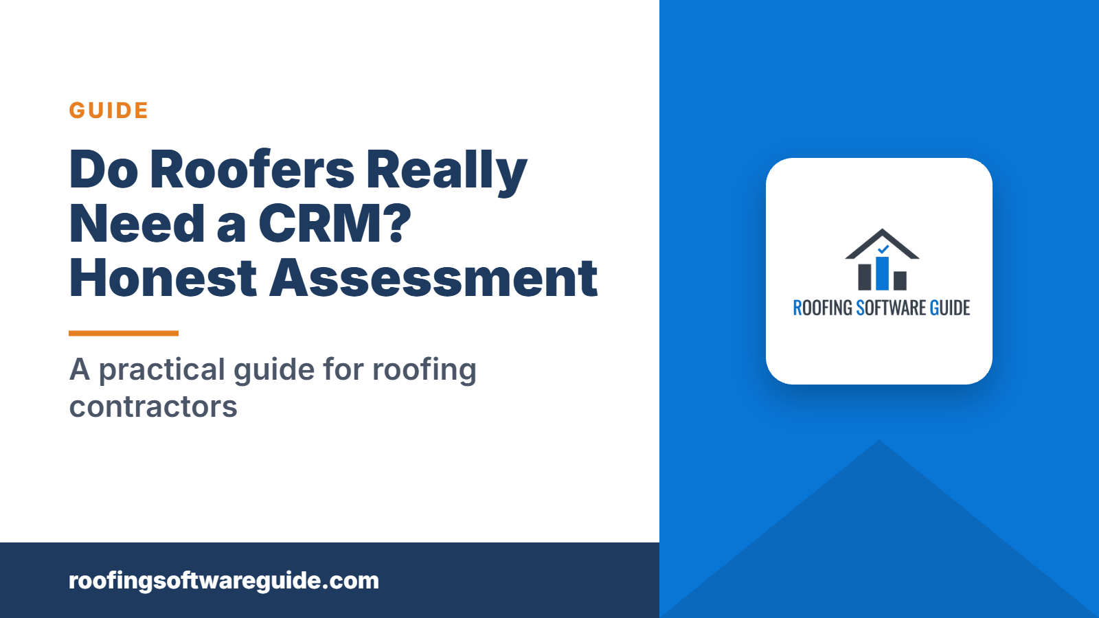 Do Roofers Really Need a CRM? Honest Assessment: A practical guide for roofing contractors (Roofing Software Guide)