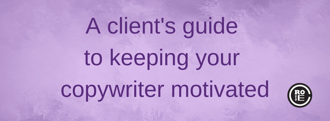 Client-guide-to-keeping-your-copywriter-motivated-rose-crompton