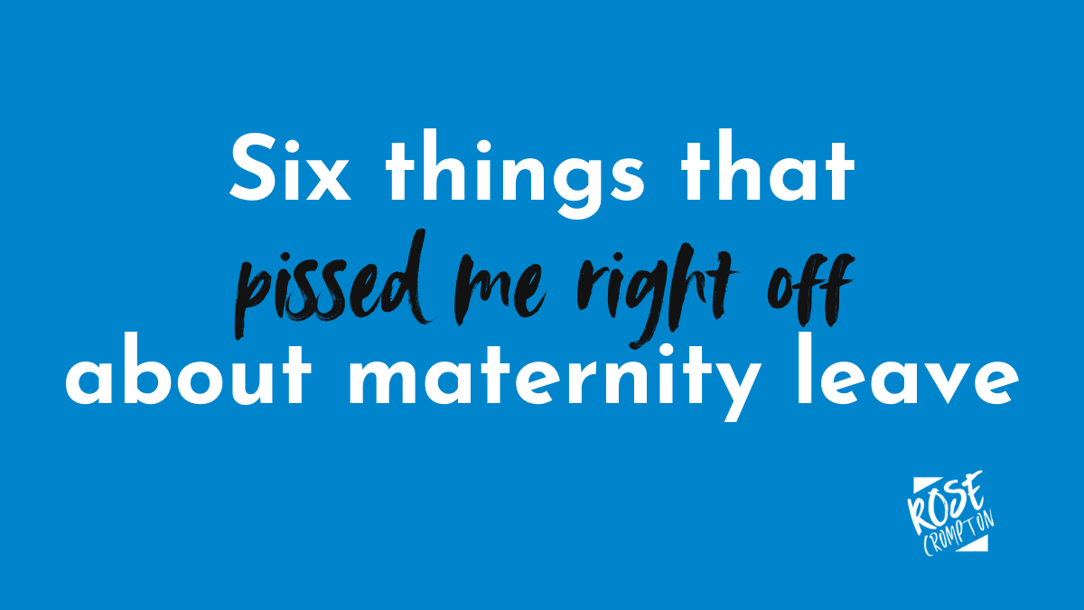 six-things-that-pissed-me-off-about-maternity-leave