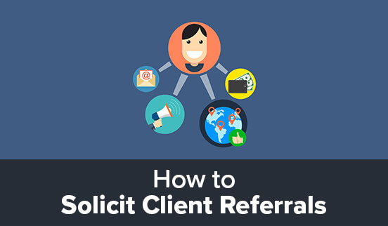 How to Solicit Client Referrals