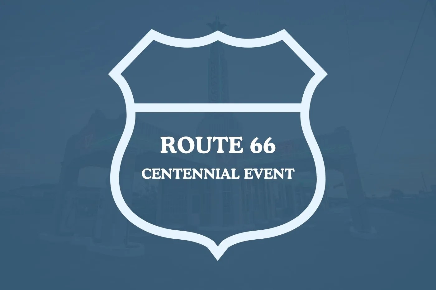 Route 66 Centennial Celebrating 100 Years Of The Mother Road In 2026 Route 66 Centennial Event 