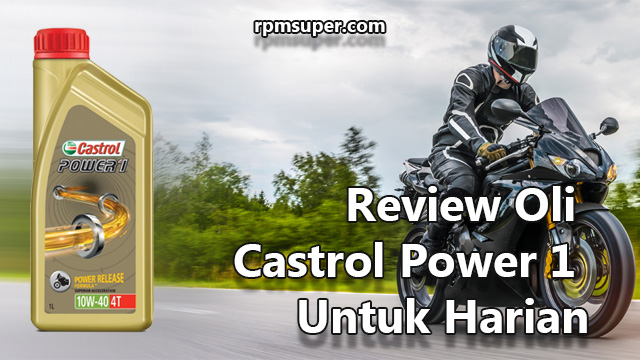 Review Oli Castrol Power 1 Untuk Harian