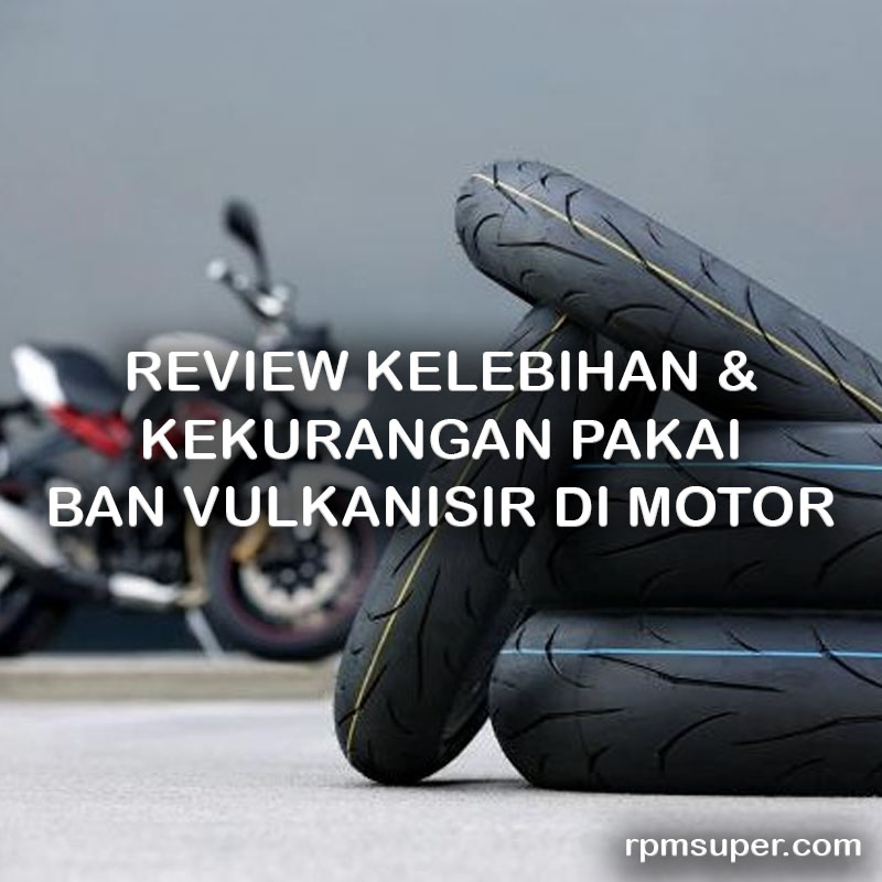 Review Ban Vulkanisir di Motor