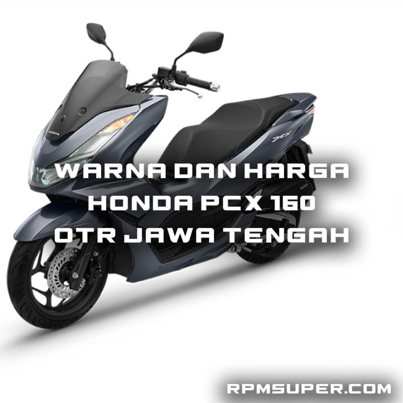 Harga Honda PCX 160 Jawa Tengah