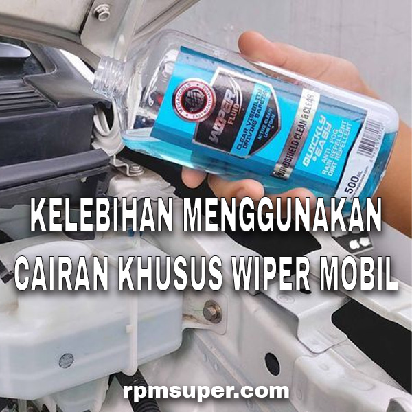 Kelebihan Pakai Cairan Wiper